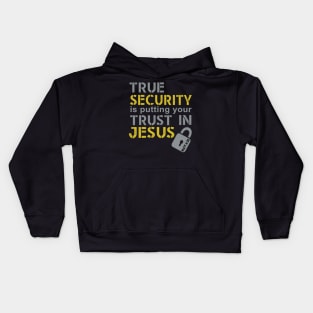 True security is putting your trust in Jesus Kids Hoodie